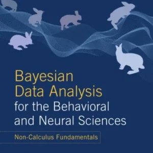 Bayesian Data Analysis for the Behavioral and Neural Sciences Bayesian Data Analysis for the Behavioral and Neural Sciences