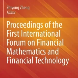 Proceedings of the First International Forum on Financial Mathematics and Financial Technology