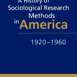 A History of Sociological Research Methods in America, 1920–1960 A History of Sociological Research Methods in America, 1920–1960
