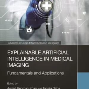 Explainable Artificial Intelligence in Medical Imaging Explainable Artificial Intelligence in Medical Imaging
