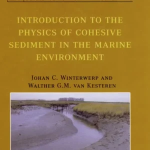Introduction to the Physics of Cohesive Sediment Dynamics in the Marine Environment Introduction to the Physics of Cohesive Sediment Dynamics in the Marine Environment