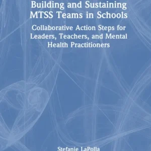 Building and Sustaining MTSS Teams in Schools Building and Sustaining MTSS Teams in Schools