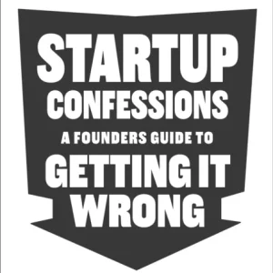 Startup Confessions