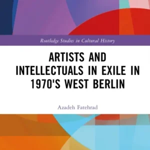 Artists and Intellectuals in Exile in 1970’s West Berlin Artists and Intellectuals in Exile in 1970’s West Berlin