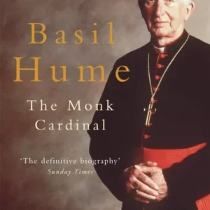Basil Hume: The Monk Cardinal