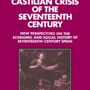 The Castilian Crisis of the Seventeenth Century