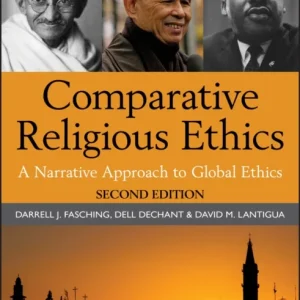 Comparative Religious Ethics – A Narrative Approach to Global Ethics 2e Comparative Religious Ethics – A Narrative Approach to Global Ethics 2e