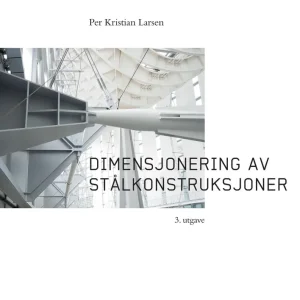 Dimensjonering av stålkonstruksjoner Dimensjonering av stålkonstruksjoner