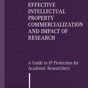 Navigating Effective Intellectual Property Commercialization and Impact of Research Navigating Effective Intellectual Property Commercialization and Impact of Research