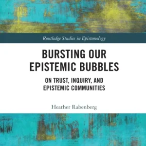 Bursting Our Epistemic Bubbles Bursting Our Epistemic Bubbles