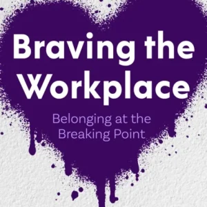 Braving the Workplace Braving the Workplace