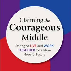 Claiming the Courageous Middle Claiming the Courageous Middle