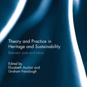 Theory and Practice in Heritage and Sustainability Theory and Practice in Heritage and Sustainability
