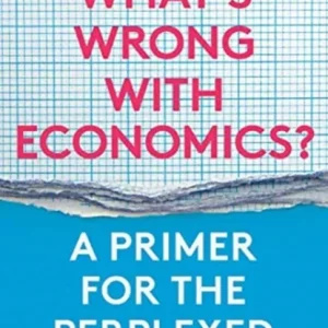 What¿s Wrong with Economics? What¿s Wrong with Economics?