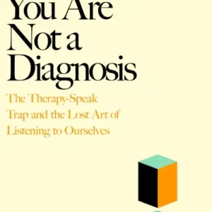 You Are Not a Diagnosis You Are Not a Diagnosis