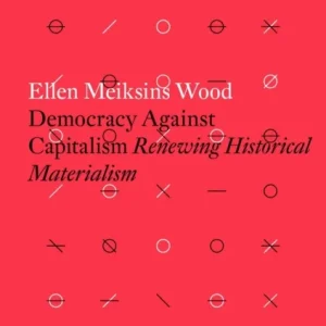 Democracy Against Capitalism Democracy Against Capitalism