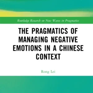 The Pragmatics of Managing Negative Emotions in a Chinese Context The Pragmatics of Managing Negative Emotions in a Chinese Context