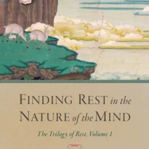 Finding Rest in the Nature of the Mind Finding Rest in the Nature of the Mind