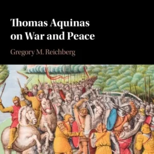 Thomas Aquinas on War and Peace Thomas Aquinas on War and Peace