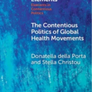 The Contentious Politics of Global Health Movements The Contentious Politics of Global Health Movements
