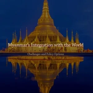 Myanmar¿s Integration with the World