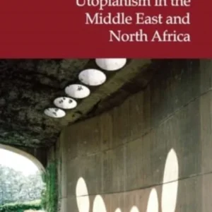 Utopianism in the Middle East and North Africa Utopianism in the Middle East and North Africa
