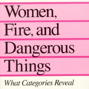 Women, Fire, and Dangerous Things