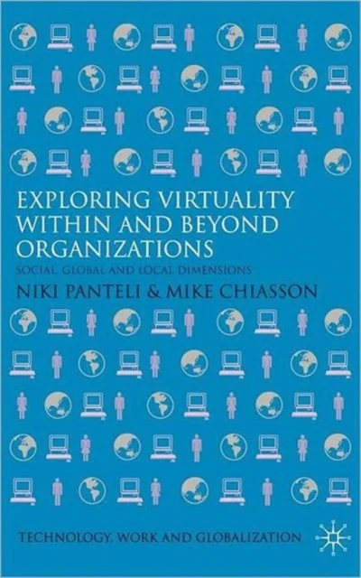 Exploring Virtuality within and beyond Organizations