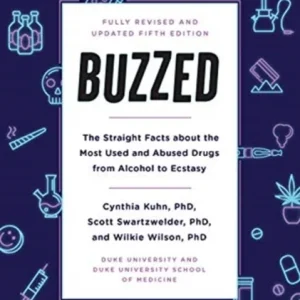 Buzzed – The Straight Facts About the Most Used and Abused Drugs from Alcohol to Ecstasy, Fifth Edition Buzzed – The Straight Facts About the Most Used and Abused Drugs from Alcohol to Ecstasy, Fifth Edition