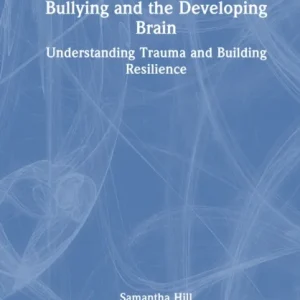 Bullying and the Developing Brain Bullying and the Developing Brain