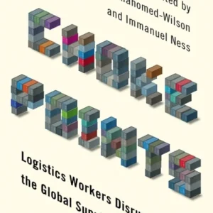Choke Points – Logistics Workers Disrupting the Global Supply Chain Choke Points – Logistics Workers Disrupting the Global Supply Chain