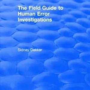 The Field Guide to Human Error Investigations The Field Guide to Human Error Investigations