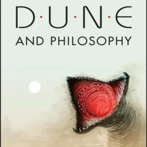 Dune and Philosophy – Minds, Monads, and Muad’Dib Dune and Philosophy – Minds, Monads, and Muad’Dib