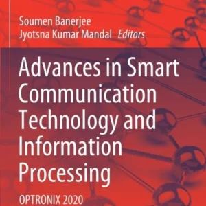 Advances in Smart Communication Technology and Information Processing Advances in Smart Communication Technology and Information Processing