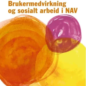 Brukermedvirkning og sosialt arbeid i NAV Brukermedvirkning og sosialt arbeid i NAV