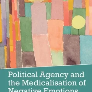 Political Agency and the Medicalisation of Negative Emotions