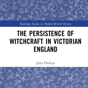 The Persistence of Witchcraft in Victorian England