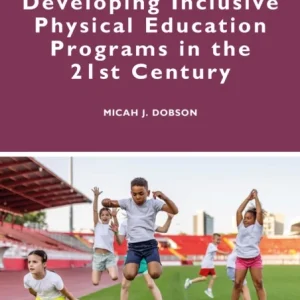 Developing Inclusive Physical Education Programs in the 21st Century Developing Inclusive Physical Education Programs in the 21st Century