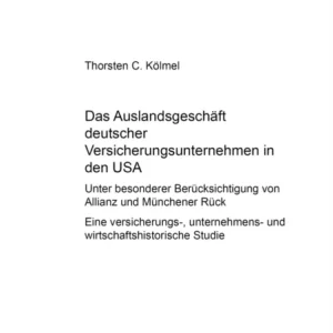 Das Auslandsgeschaeft Deutscher Versicherungsunternehmen in Den USA