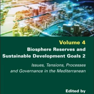 Biosphere Reserves and Sustainable Development Goals 2 – Issues, Tensions, Processes and Governance in the Mediterranean Biosphere Reserves and Sustainable Development Goals 2 – Issues, Tensions, Processes and Governance in the Mediterranean