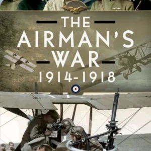 The Airman’s War, 1914-1918 The Airman’s War, 1914-1918