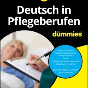 Deutsch in Pflegeberufen fur Dummies Deutsch in Pflegeberufen fur Dummies