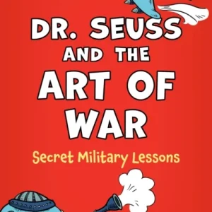 Dr. Seuss and the Art of War Dr. Seuss and the Art of War