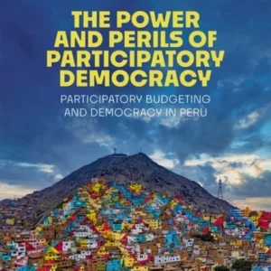 The Power and Perils of Participatory Democracy The Power and Perils of Participatory Democracy