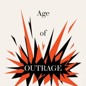 The Age of Outrage