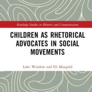 Children as Rhetorical Advocates in Social Movements Children as Rhetorical Advocates in Social Movements