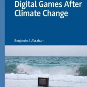 Digital Games After Climate Change Digital Games After Climate Change