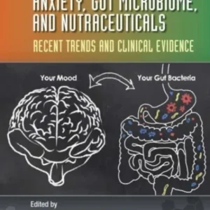 Anxiety, Gut Microbiome, and Nutraceuticals Anxiety, Gut Microbiome, and Nutraceuticals