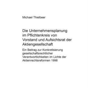 Die Unternehmensplanung Im Pflichtenkreis Von Vorstand Und Aufsichtsrat Der Aktiengesellschaft