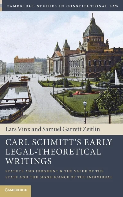 Carl Schmitt''s Early Legal-Theoretical Writings